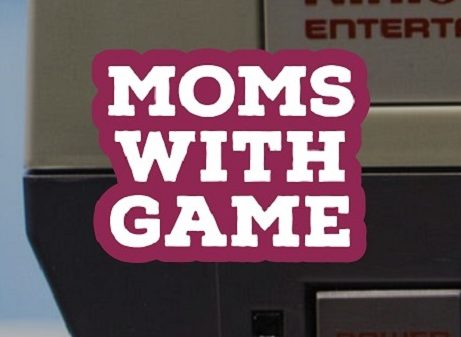 Moms with Game